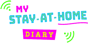 My Stay At Home Diary